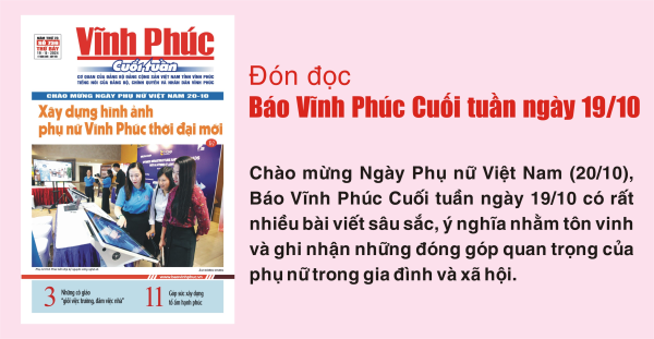 Đón đọc Báo Vĩnh Phúc Cuối tuần ngày 19/10