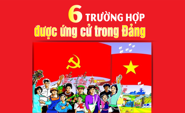 6 trường hợp được ứng cử trong Đảng