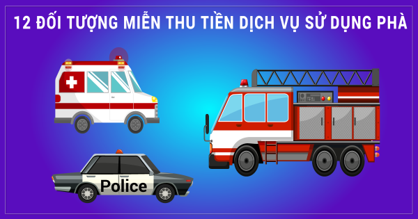 12 đối tượng miễn thu tiền dịch vụ sử dụng phà