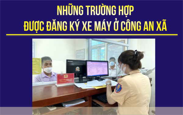 Những trường hợp được đăng ký xe máy ở công an xã