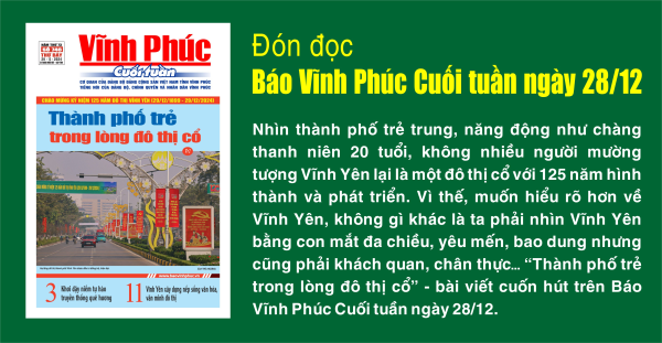 Đón đọc Báo Vĩnh Phúc Cuối tuần ngày 28/12