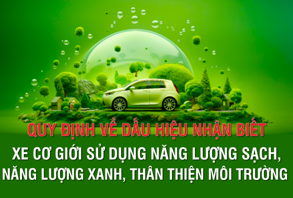 Quy định về dấu hiệu nhận biết xe cơ giới sử dụng năng lượng sạch, năng lượng xanh, thân thiện môi trường