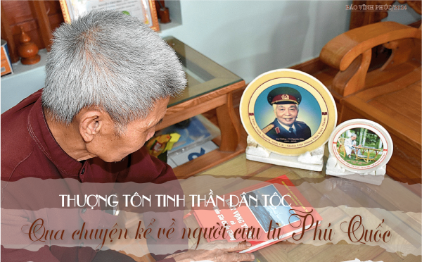 Thượng tôn tinh thần dân tộc qua chuyện kể về người cựu tù Phú Quốc