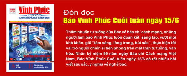 Đón đọc Báo Vĩnh Phúc Cuối tuần ngày 15/6