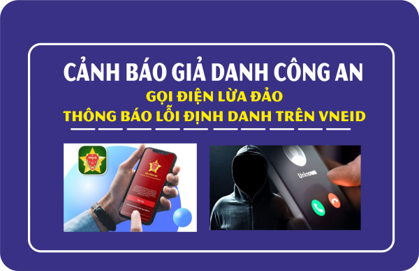 Cảnh báo giả danh công an gọi điện lừa đảo thông báo lỗi định danh trên VNeID