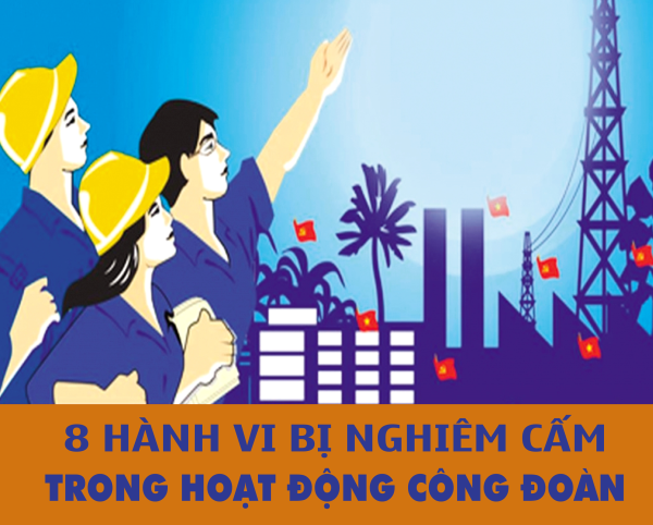  8 hành vi bị nghiêm cấm trong hoạt động công đoàn