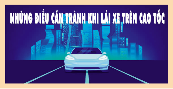 Những điều cần tránh khi lái xe trên cao tốc