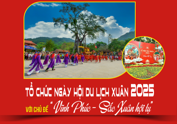 Tổ chức Ngày hội Du lịch Xuân 2025 với chủ đề “Vĩnh Phúc – Sắc Xuân hội tụ”