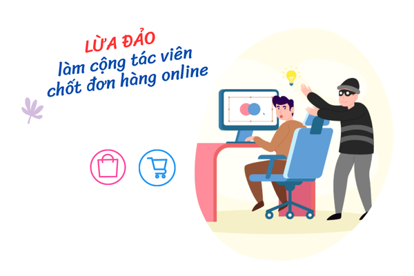 Lừa đảo làm cộng tác viên chốt đơn hàng online