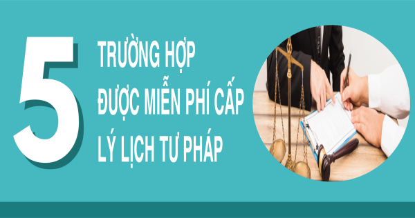 5 trường hợp được miễn phí cấp lý lịch tư pháp