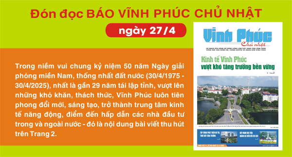 Đón đọc Báo Vĩnh Phúc Chủ nhật ngày 27/4