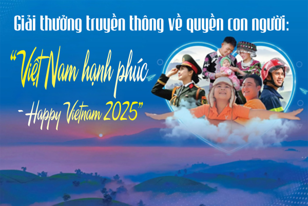 Giải thưởng truyền thông về quyền con người: “Việt Nam hạnh phúc - Happy Vietnam 2025”