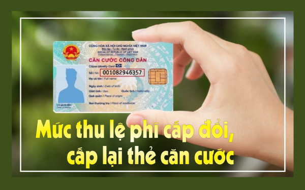 Mức thu lệ phí cấp đổi, cấp lại thẻ căn cước