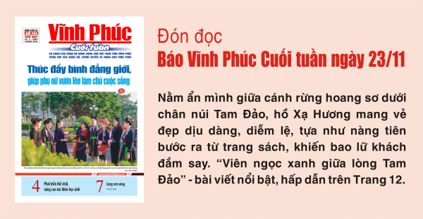 Đón đọc Báo Vĩnh Phúc Cuối tuần ngày 23/11