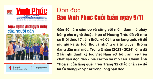 Đón đọc Báo Vĩnh Phúc Cuối tuần ngày 9/11