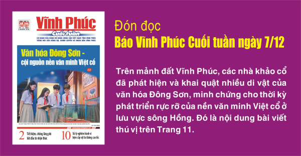 Đón đọc Báo Vĩnh Phúc Cuối tuần ngày 7/12