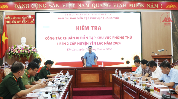 Kiểm tra công tác chuẩn bị diễn tập khu vực phòng thủ của huyện Yên Lạc