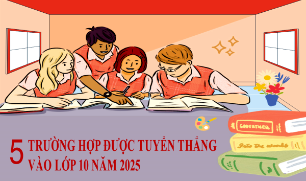 5 trường hợp được tuyển thẳng vào lớp 10 năm 2025