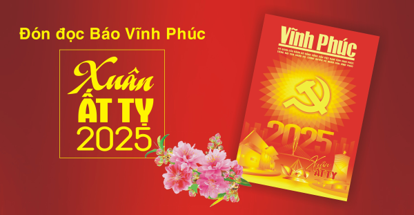 Đón đọc Báo Vĩnh Phúc Xuân Ất Tỵ 2025