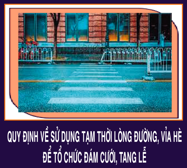  Quy định về sử dụng tạm thời lòng đường, vỉa hè để tổ chức đám cưới, tang lễ