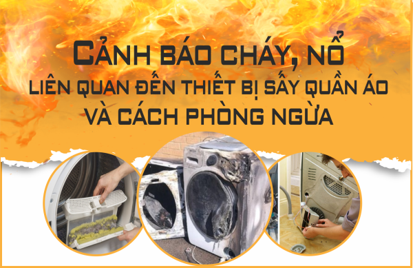 Cảnh báo cháy, nổ liên quan đến thiết bị sấy quần áo và cách phòng ngừa