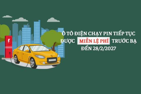 Ô tô điện chạy pin tiếp tục được miễn lệ phí trước bạ đến 28/2/2027