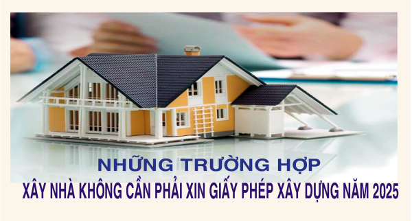 Những trường hợp xây nhà không cần phải xin Giấy phép xây dựng năm 2025