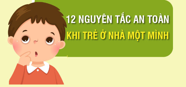 12 nguyên tắc an toàn khi trẻ ở nhà một mình