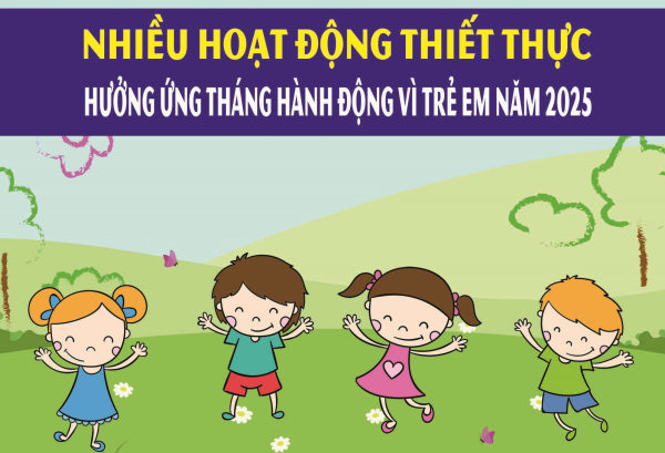 Nhiều hoạt động thiết thực hưởng ứng Tháng hành động Vì trẻ em năm 2025