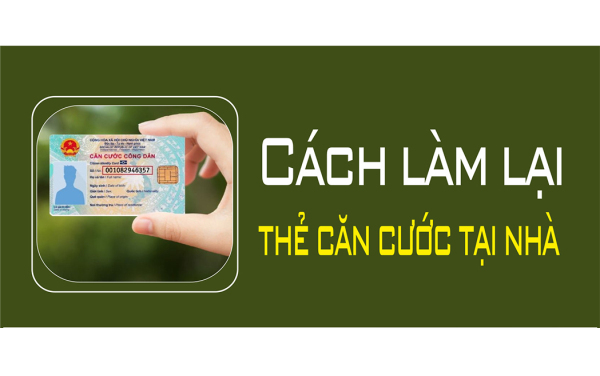 Cách làm lại thẻ căn cước tại nhà
