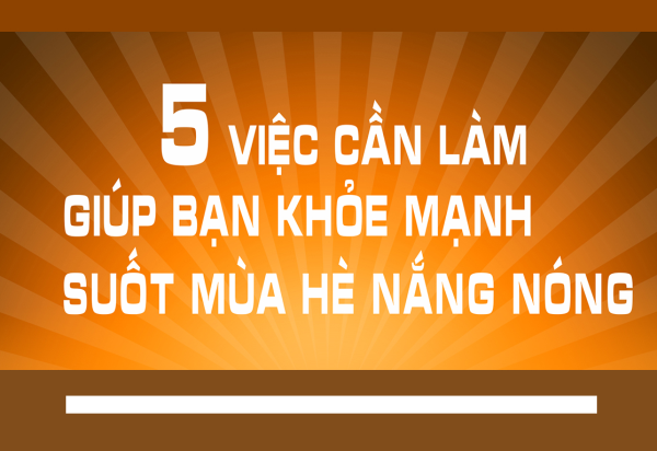 5 việc cần làm giúp bạn khỏe mạnh suốt mùa hè nắng nóng