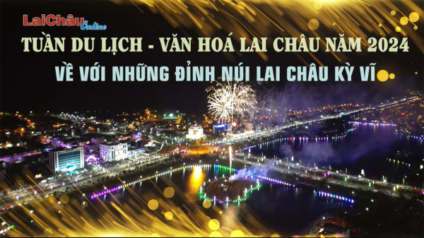 Tuần Du lịch - Văn hóa Lai Châu năm 2024